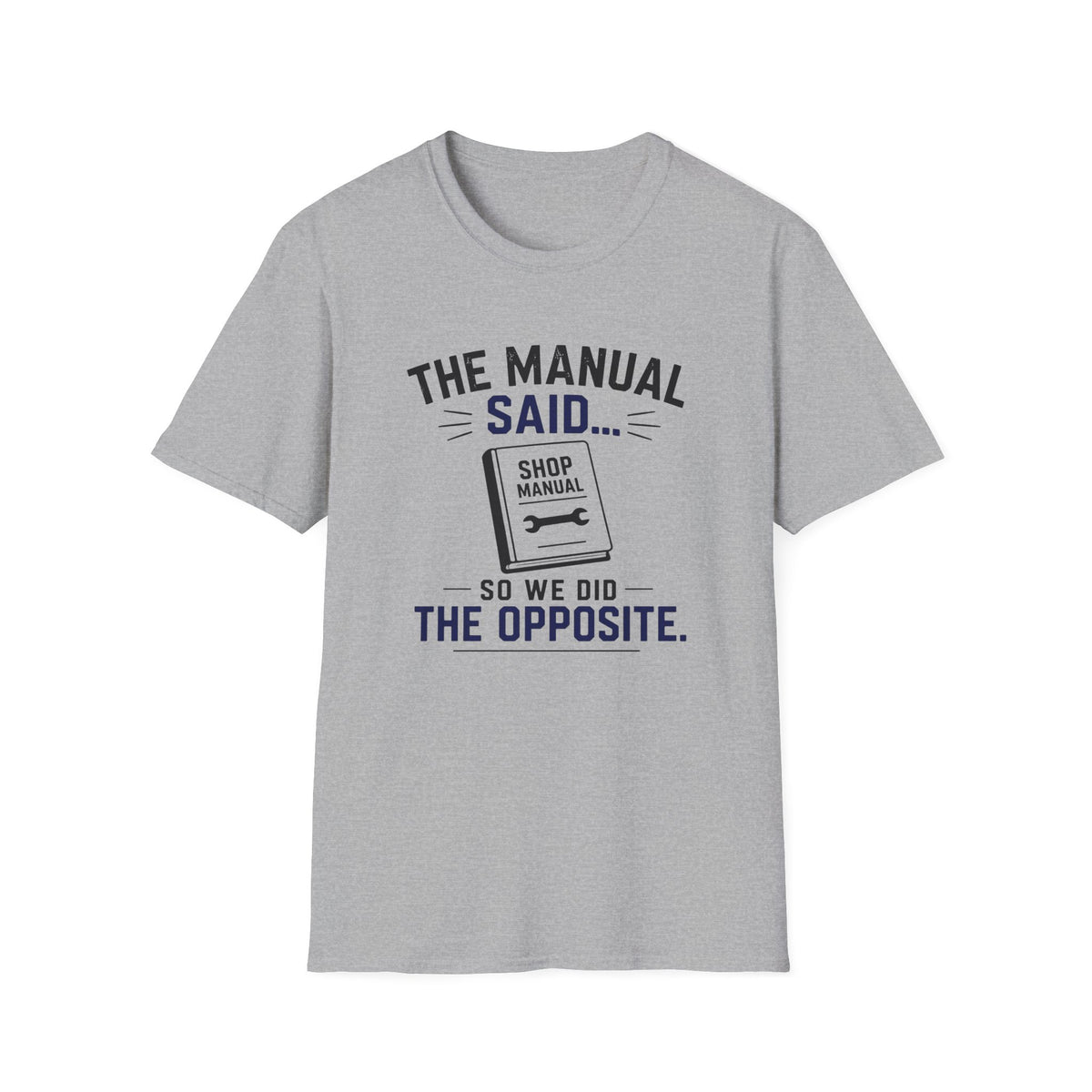 The Manual Said So We Did The Opposite T-Shirt