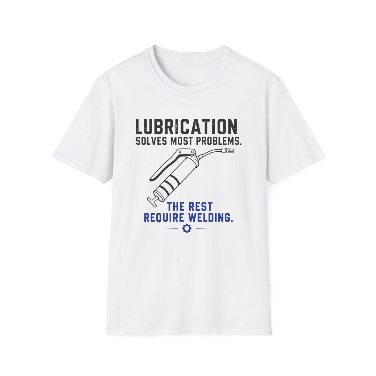 Lubrication Solves Most Problems T-Shirt