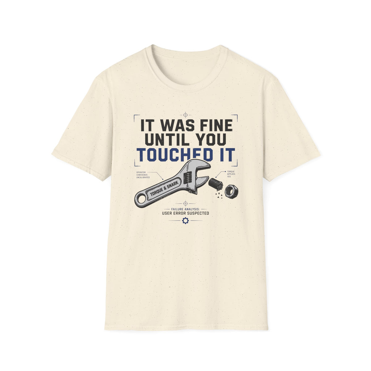 It Was Fine Until You Touched It T-Shirt