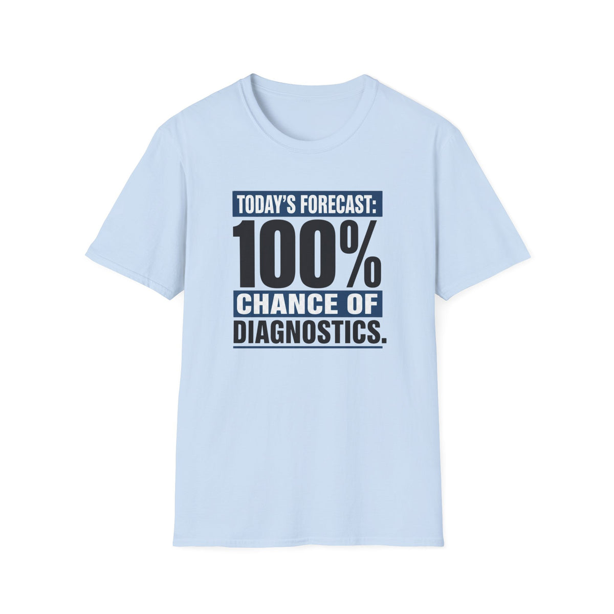Today’s Forecast 100% Chance of Diagnostics T-Shirt