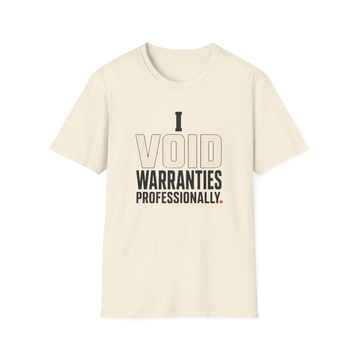 I Void Warranties Professionally T-Shirt