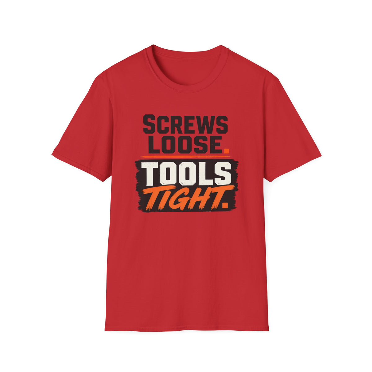 Screws Loose Tools Tight T-Shirt