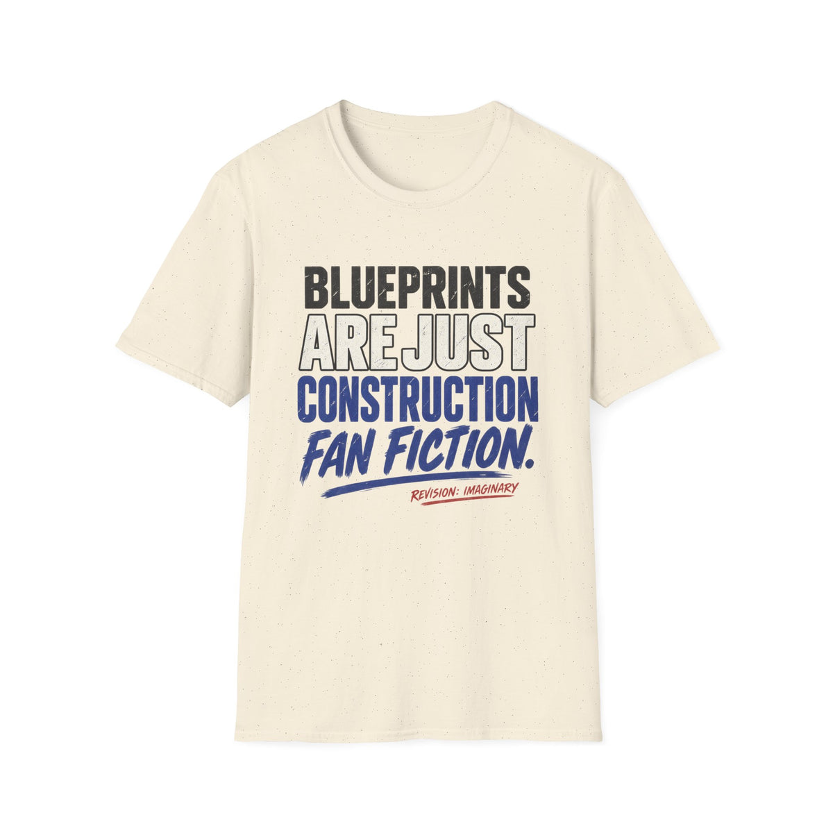 Blueprints: They Are Just Construction Fan Fiction T-Shirt