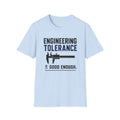 Engineering Tolerance Good Enough T-Shirt