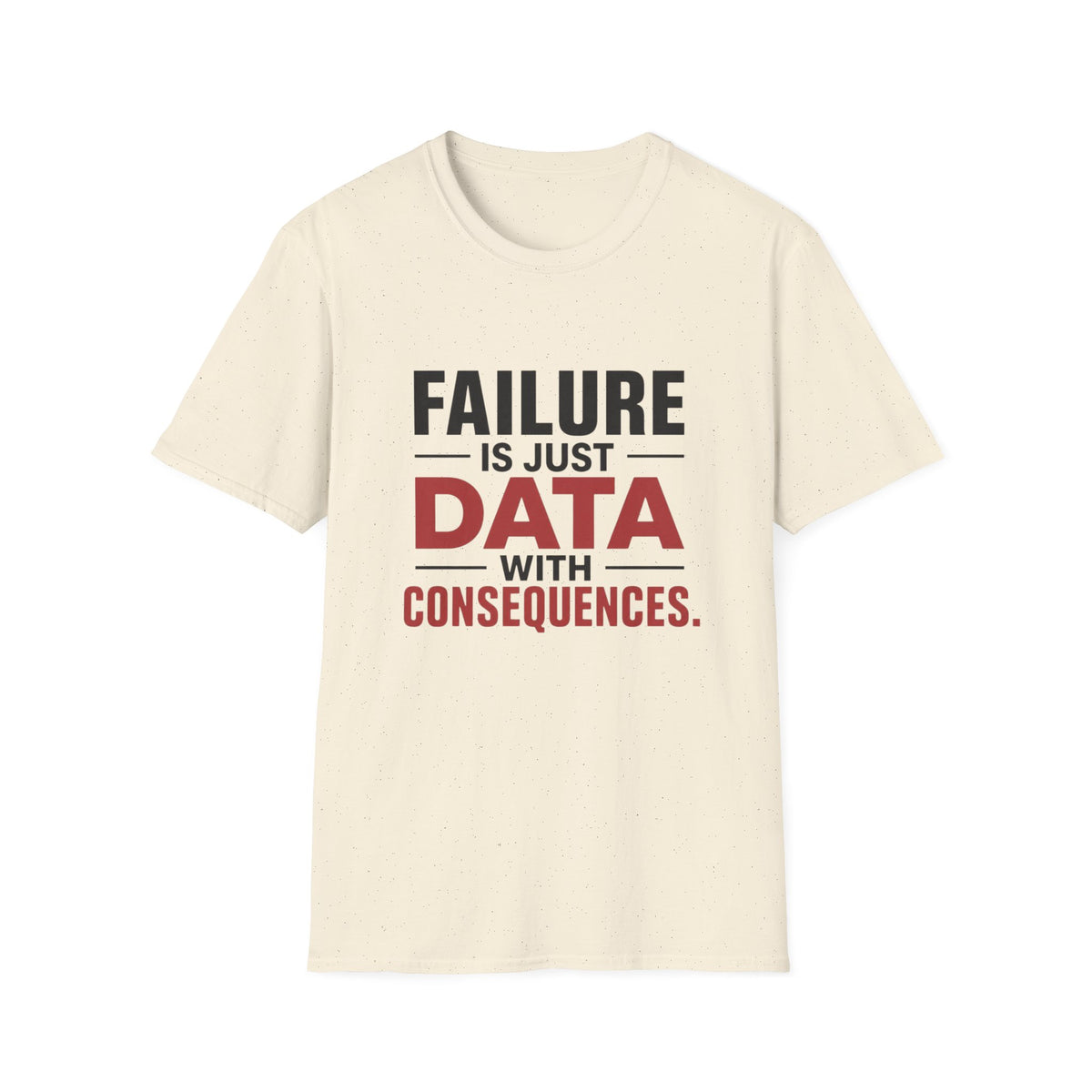 Failure Is Just Data With Consequences T-Shirt
