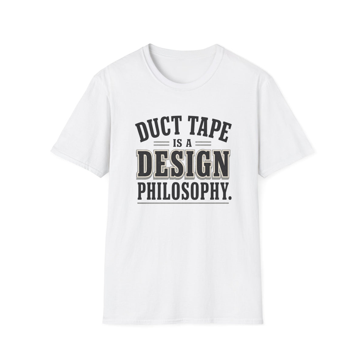Duct Tape Is a Design Philosophy T-Shirt