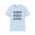 Calibrated by Guess and Coffee T-Shirt