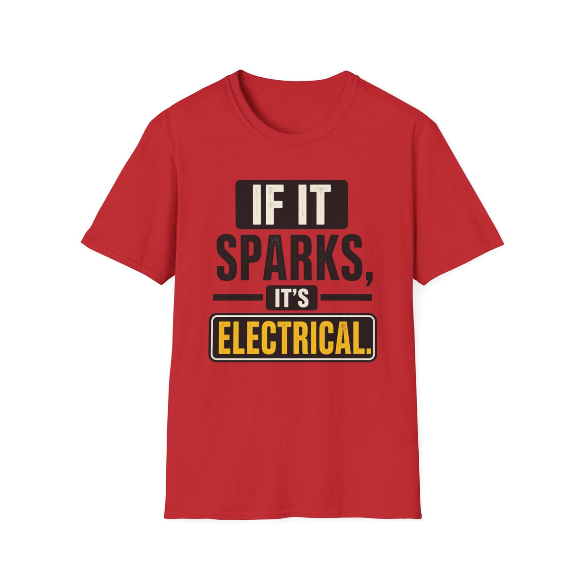 If It Sparks, It’s Electrical T-Shirt