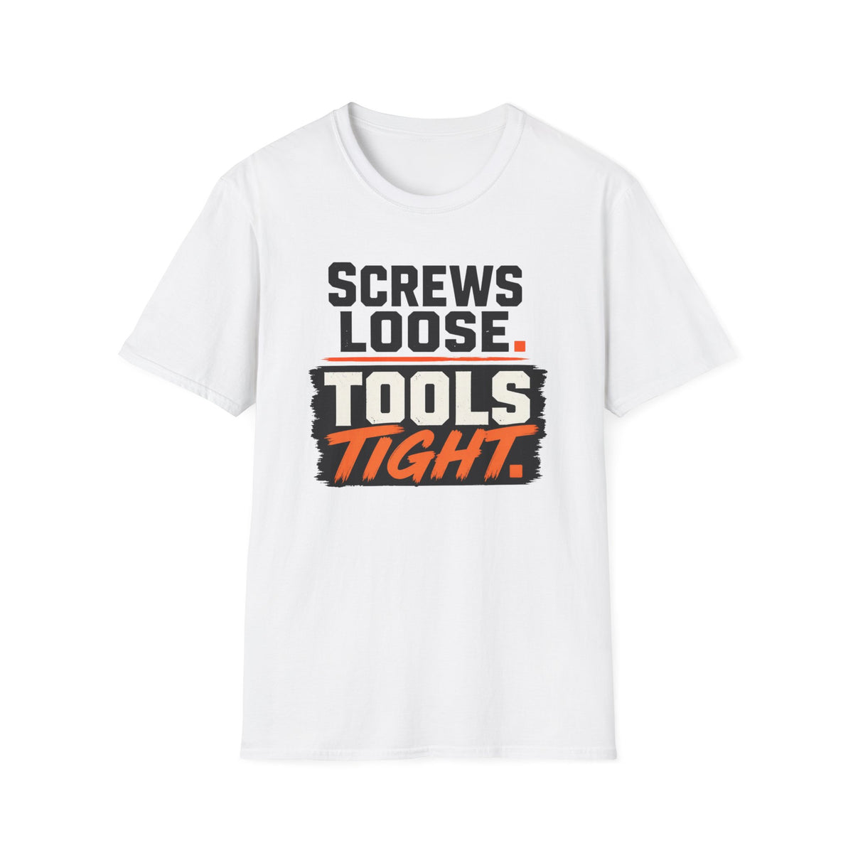 Screws Loose Tools Tight T-Shirt