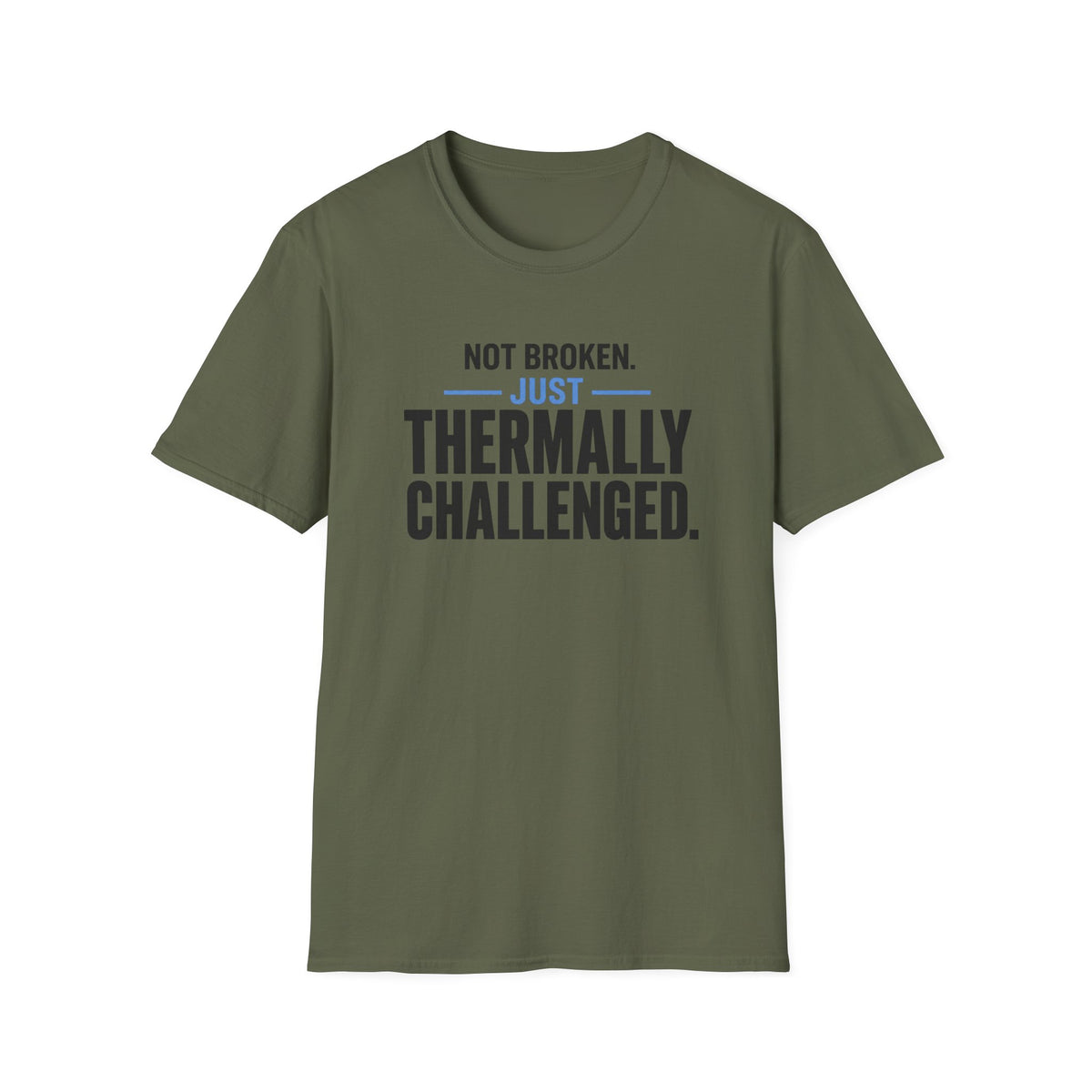 Not Broken Just Thermally Challenged T-Shirt