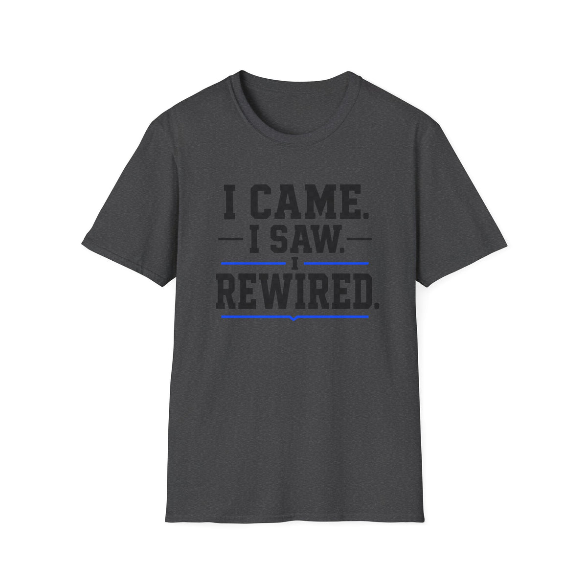 I Came I Saw I Rewired T-Shirt