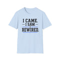 I Came I Saw I Rewired T-Shirt