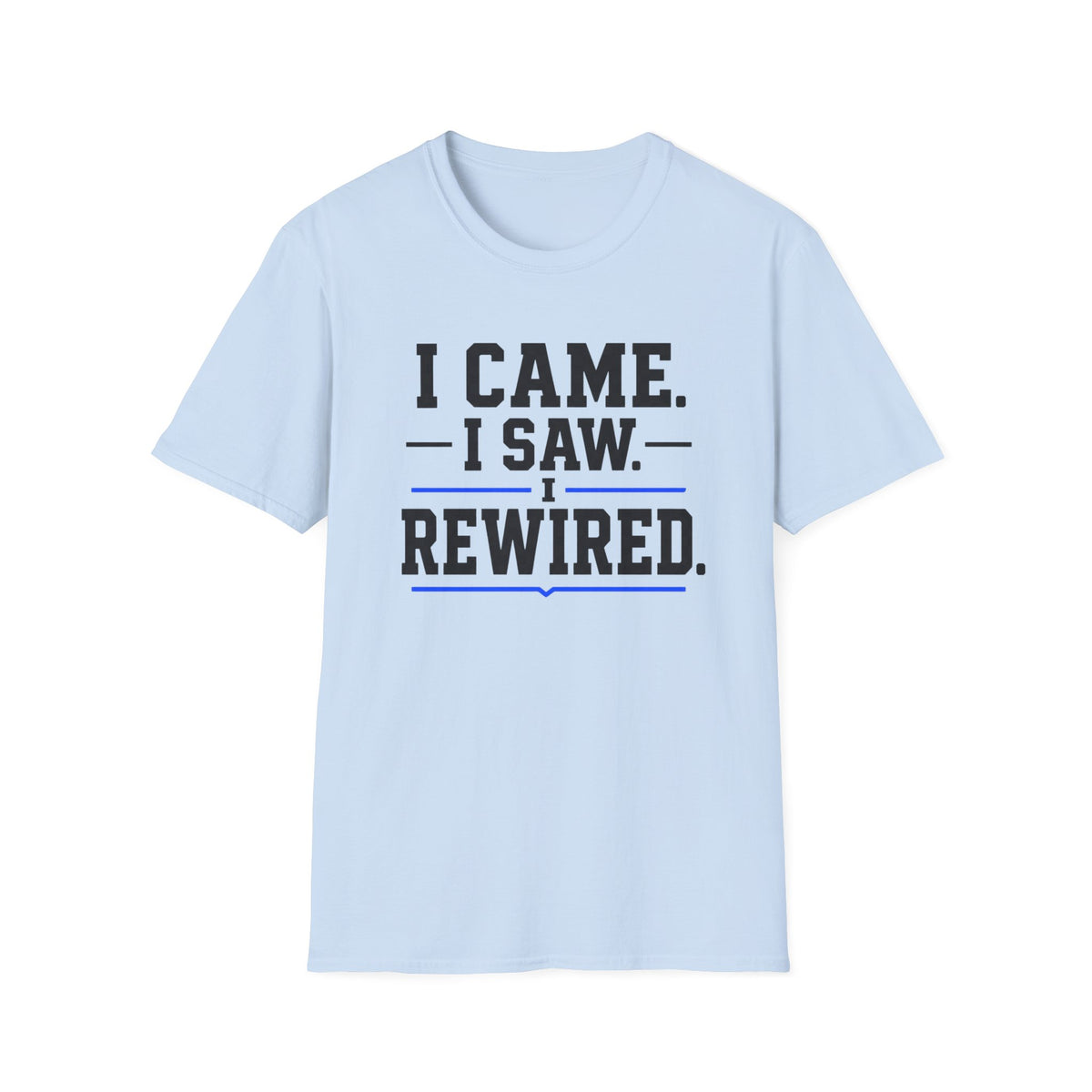 I Came I Saw I Rewired T-Shirt