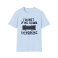 I'm Not Lying Down I'm Working T-Shirt
