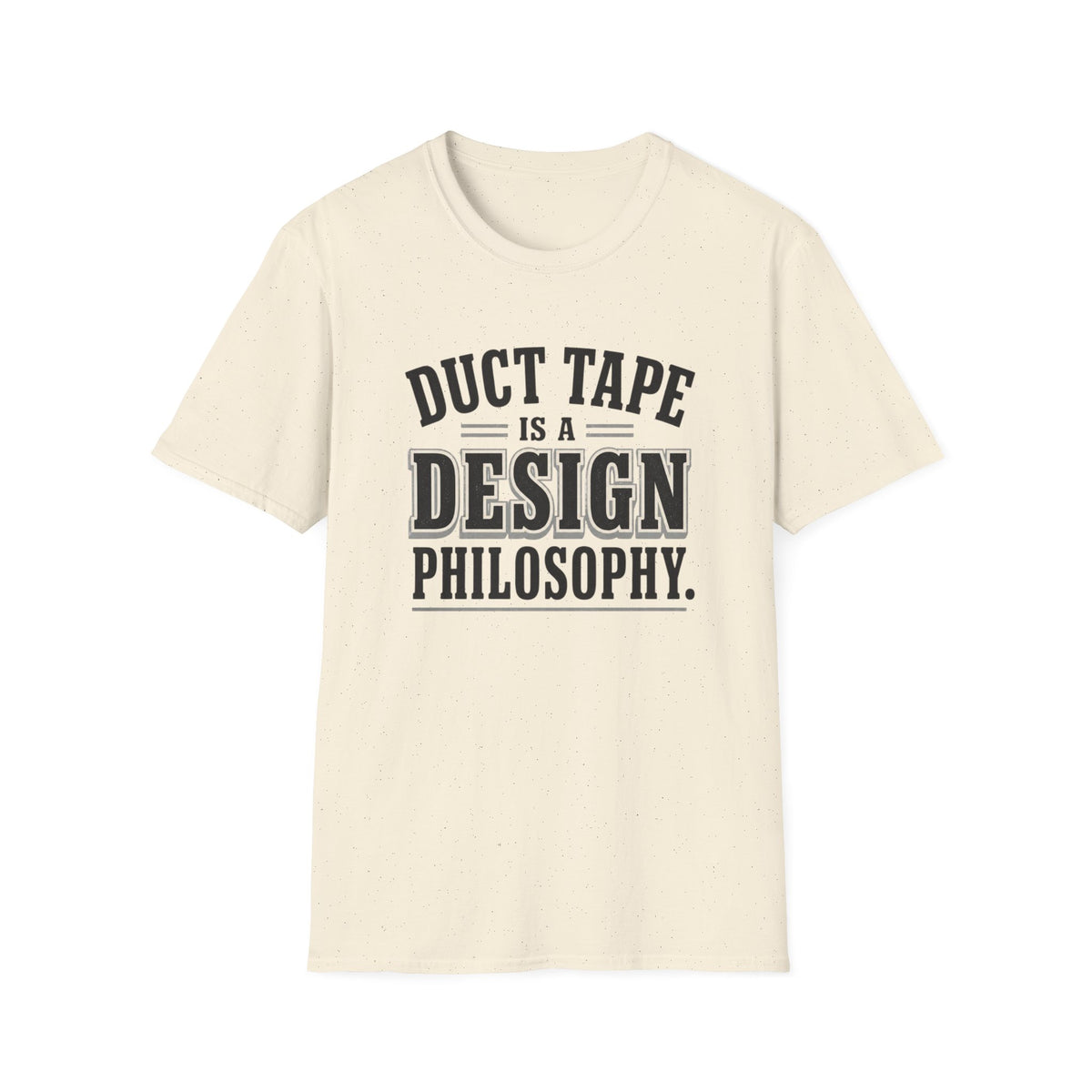 Duct Tape Is a Design Philosophy T-Shirt