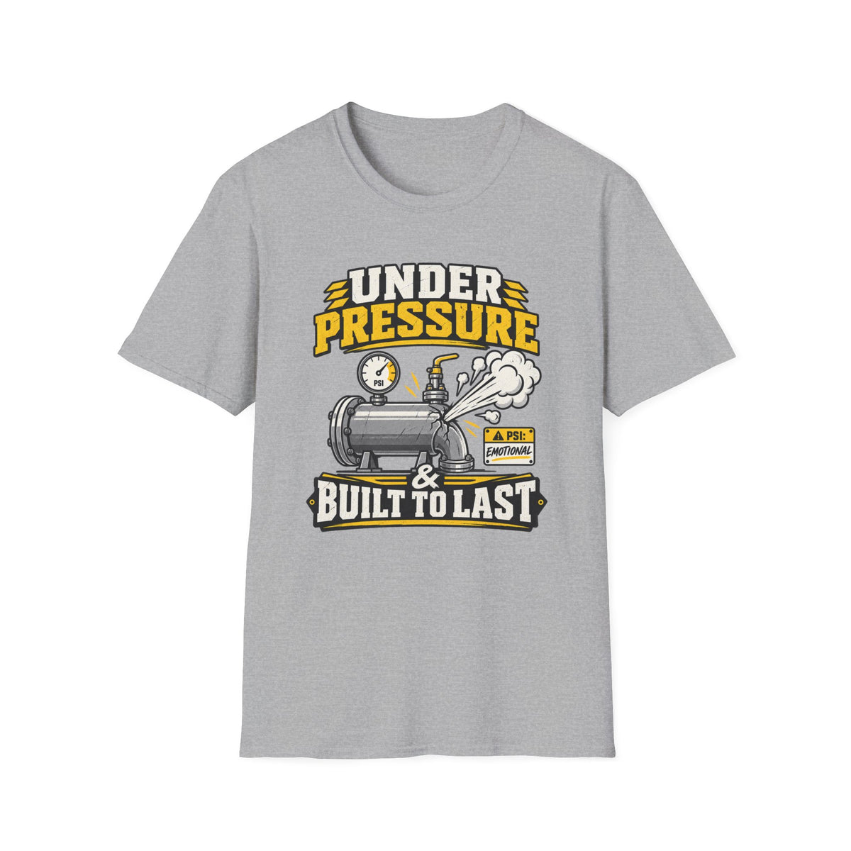 Under Pressure and Built to Last T-Shirt