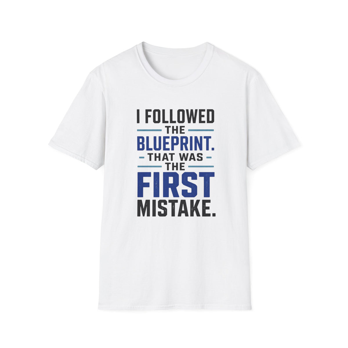 I Followed the Blueprint T-Shirt