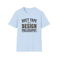Duct Tape Is a Design Philosophy T-Shirt