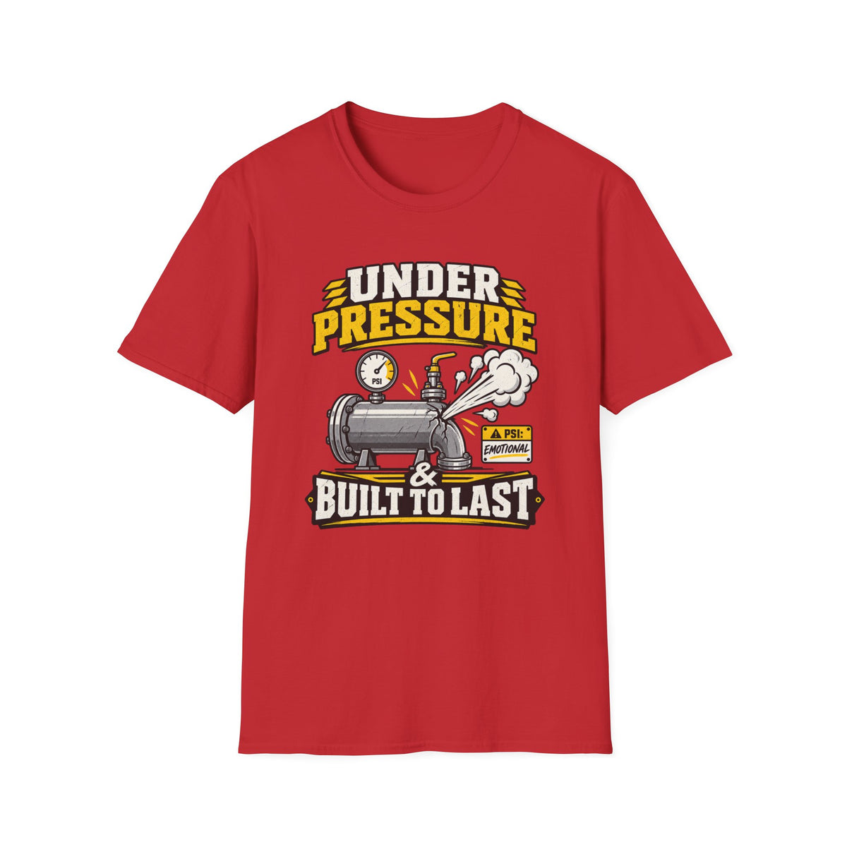 Under Pressure and Built to Last T-Shirt