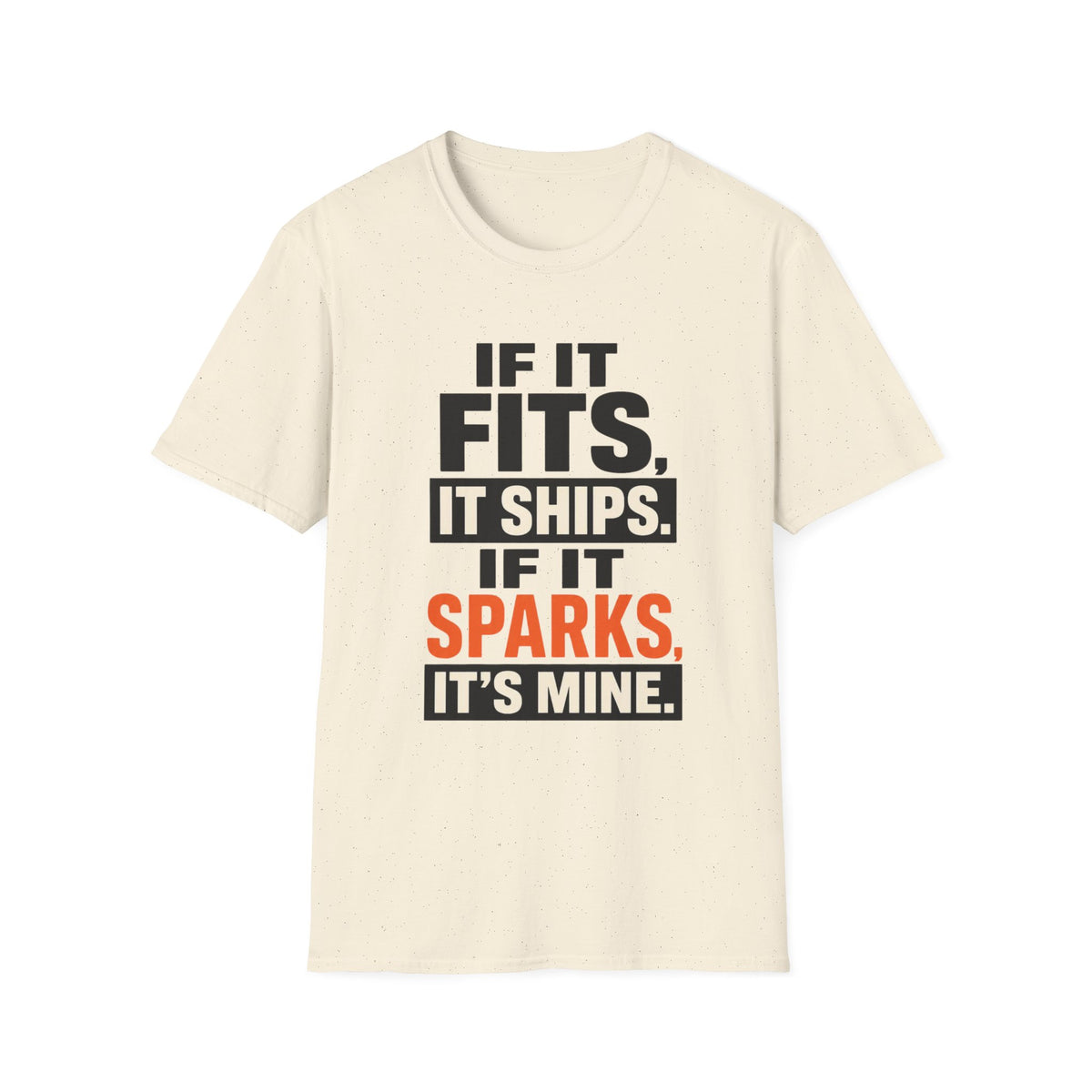 If It Fits, It Ships. If It Sparks, It’s Mine T-Shirt