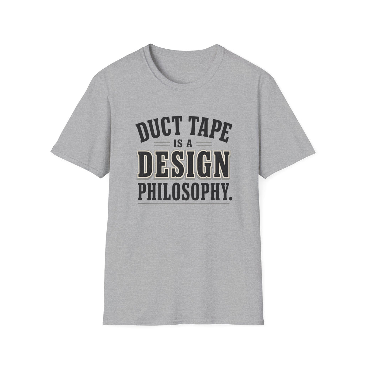 Duct Tape Is a Design Philosophy T-Shirt