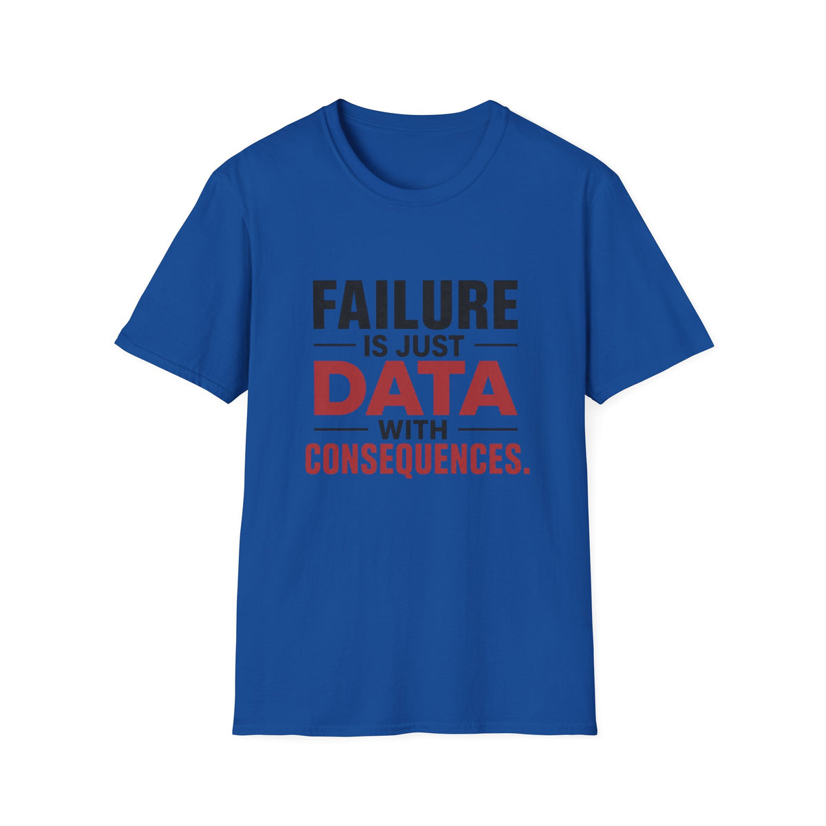 Failure Is Just Data With Consequences T-Shirt