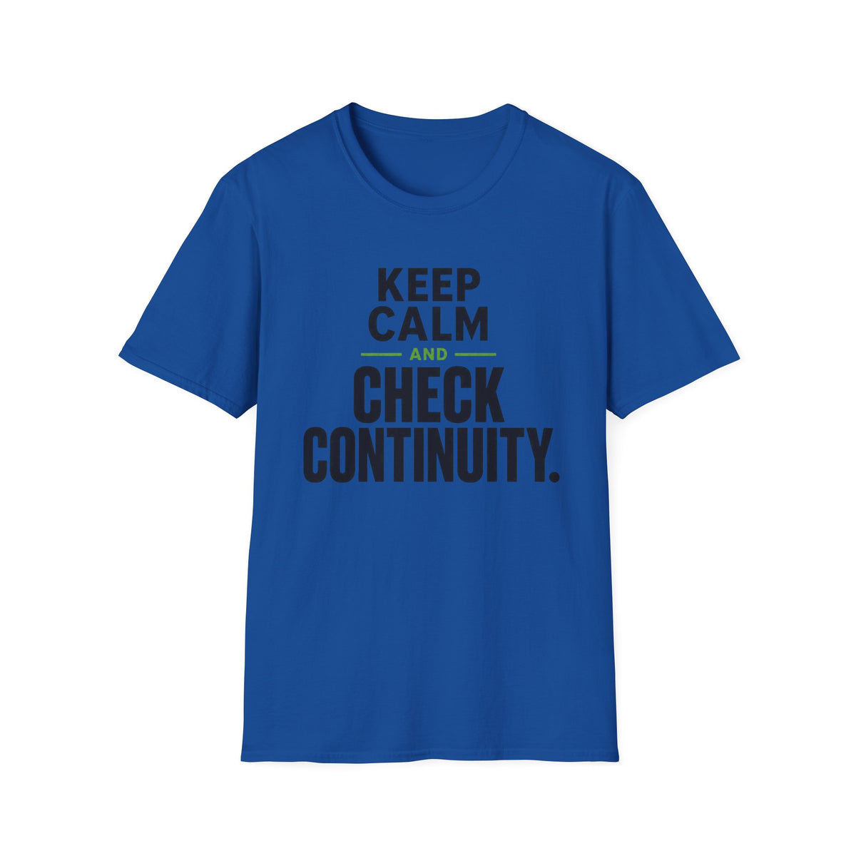 Keep Calm and Check Continuity T-Shirt