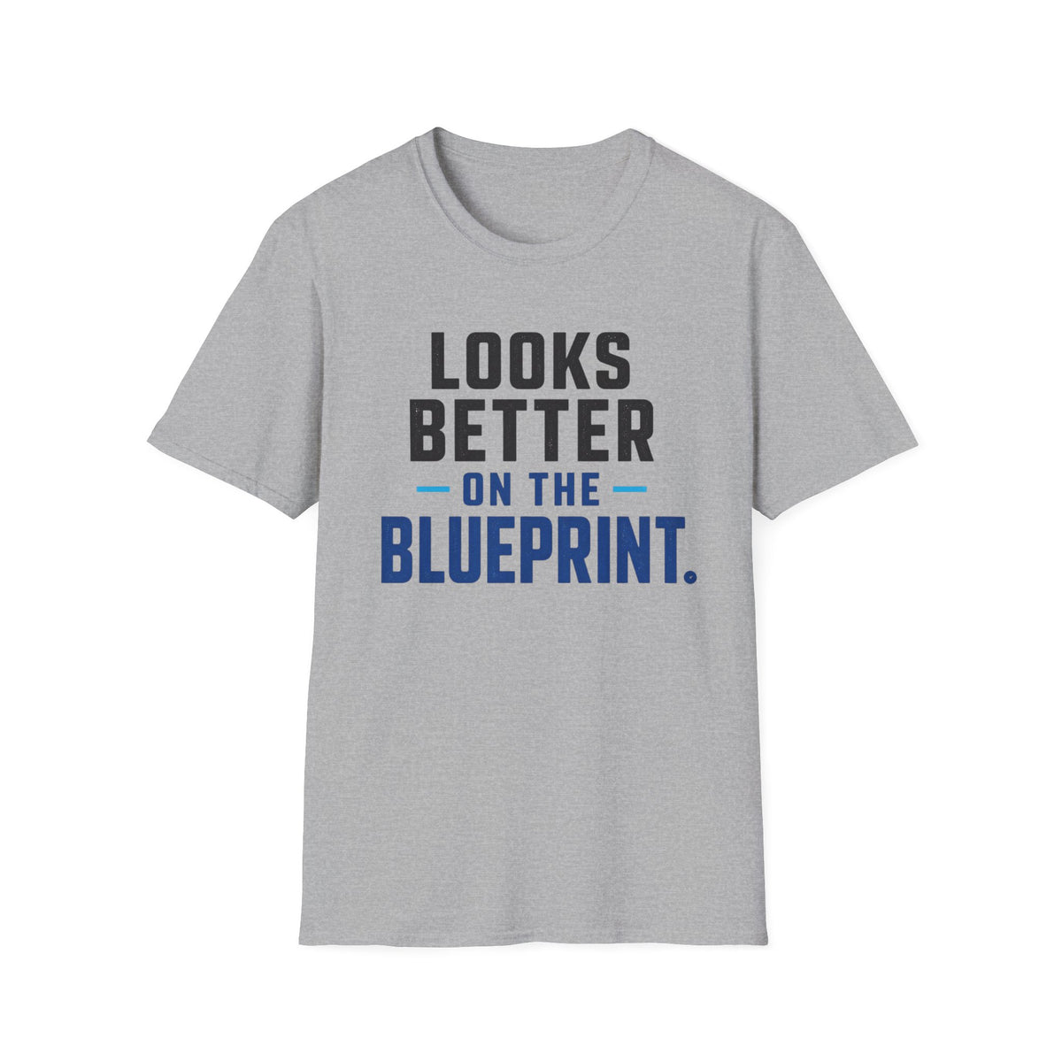 Looks Better on the Blueprint T-Shirt