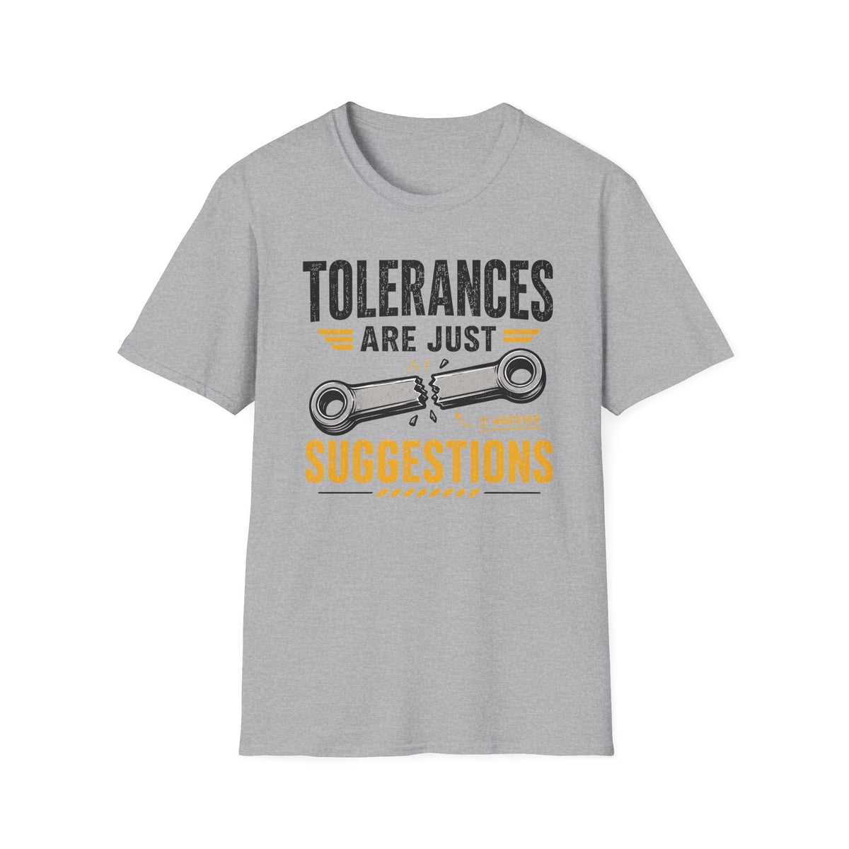 Tolerances Are Just Suggestion T-Shirt