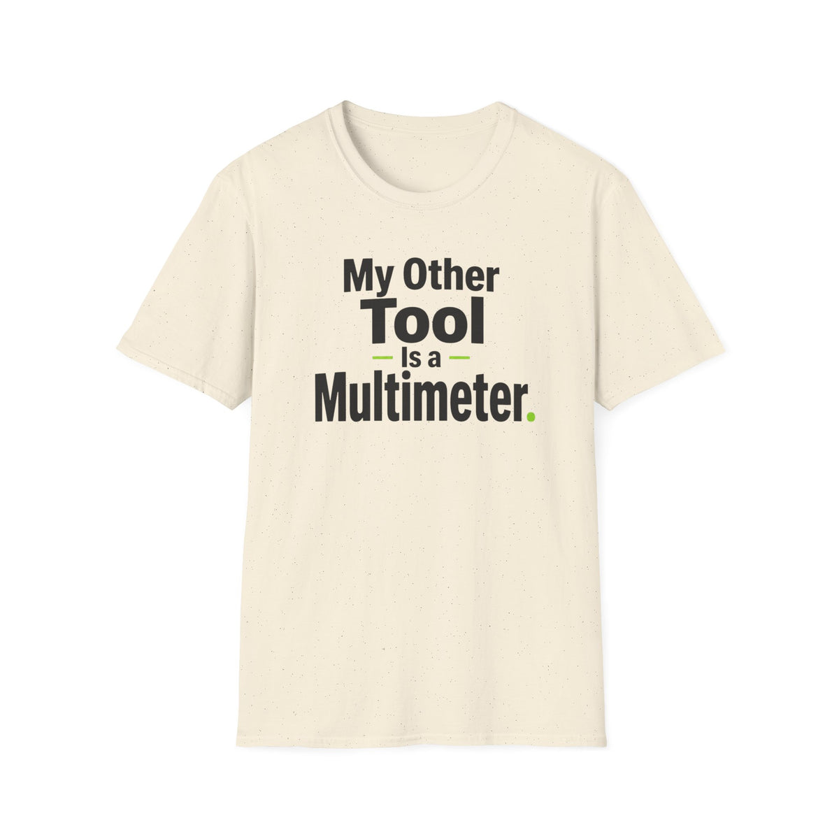 My Other Tool Is a Multimeter T-Shirt