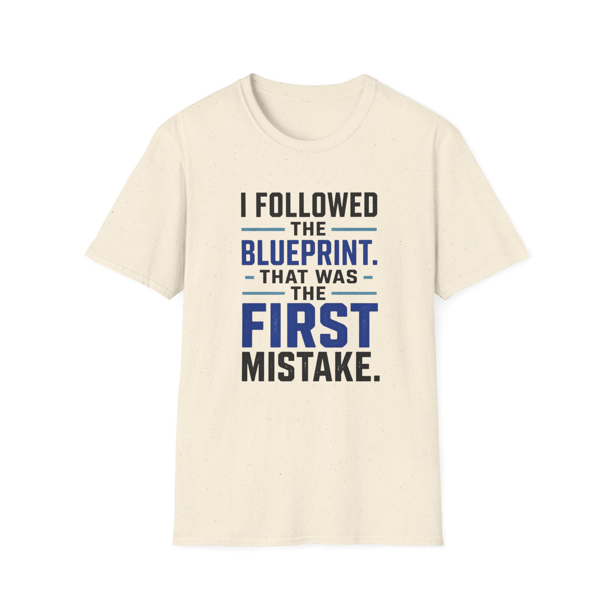 I Followed the Blueprint T-Shirt