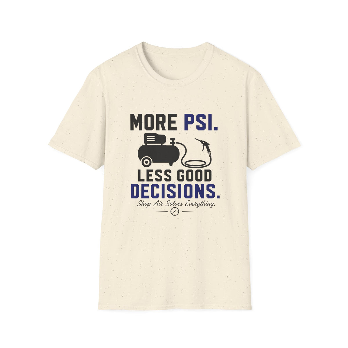 More PSI Less Good Decision T-Shirt