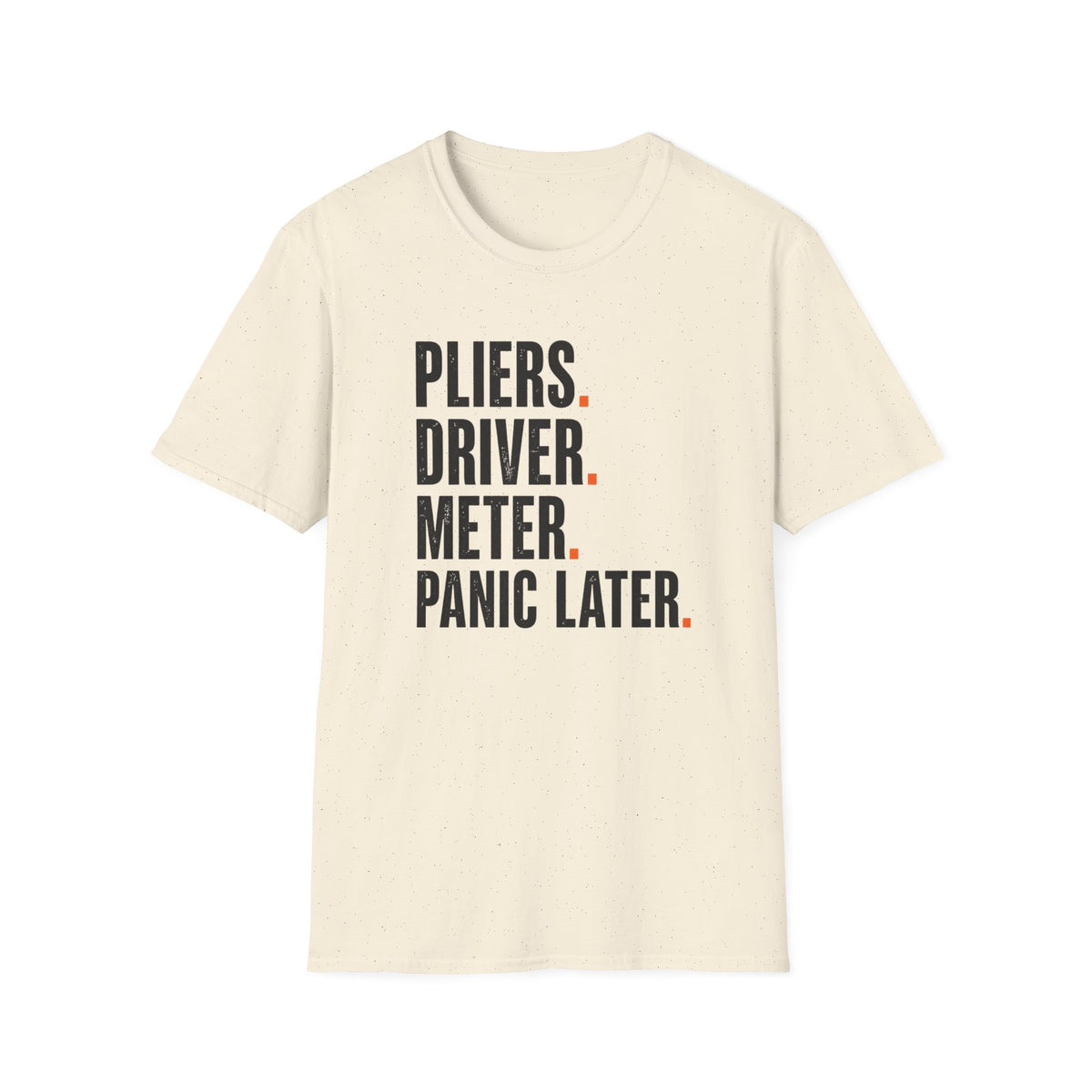 Pliers Driver Meter Panic Later T-Shirt