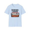 Screws Loose Tools Tight T-Shirt