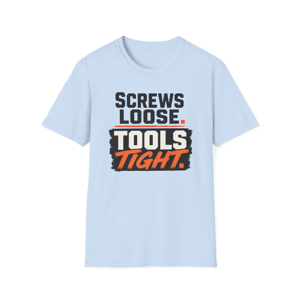 Screws Loose Tools Tight T-Shirt