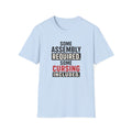 Some Assembly Required Some Cursing Included T-Shirt