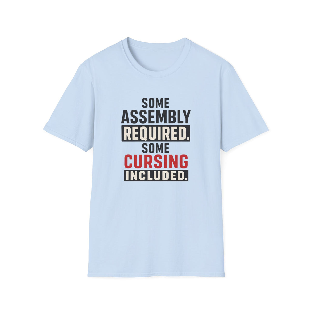 Some Assembly Required Some Cursing Included T-Shirt