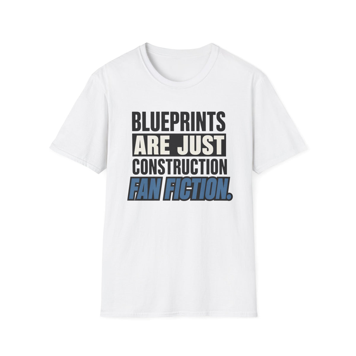 Blueprints Are Just Construction Fan Fiction T-Shirt