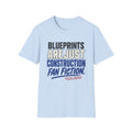 Blueprints: They Are Just Construction Fan Fiction T-Shirt