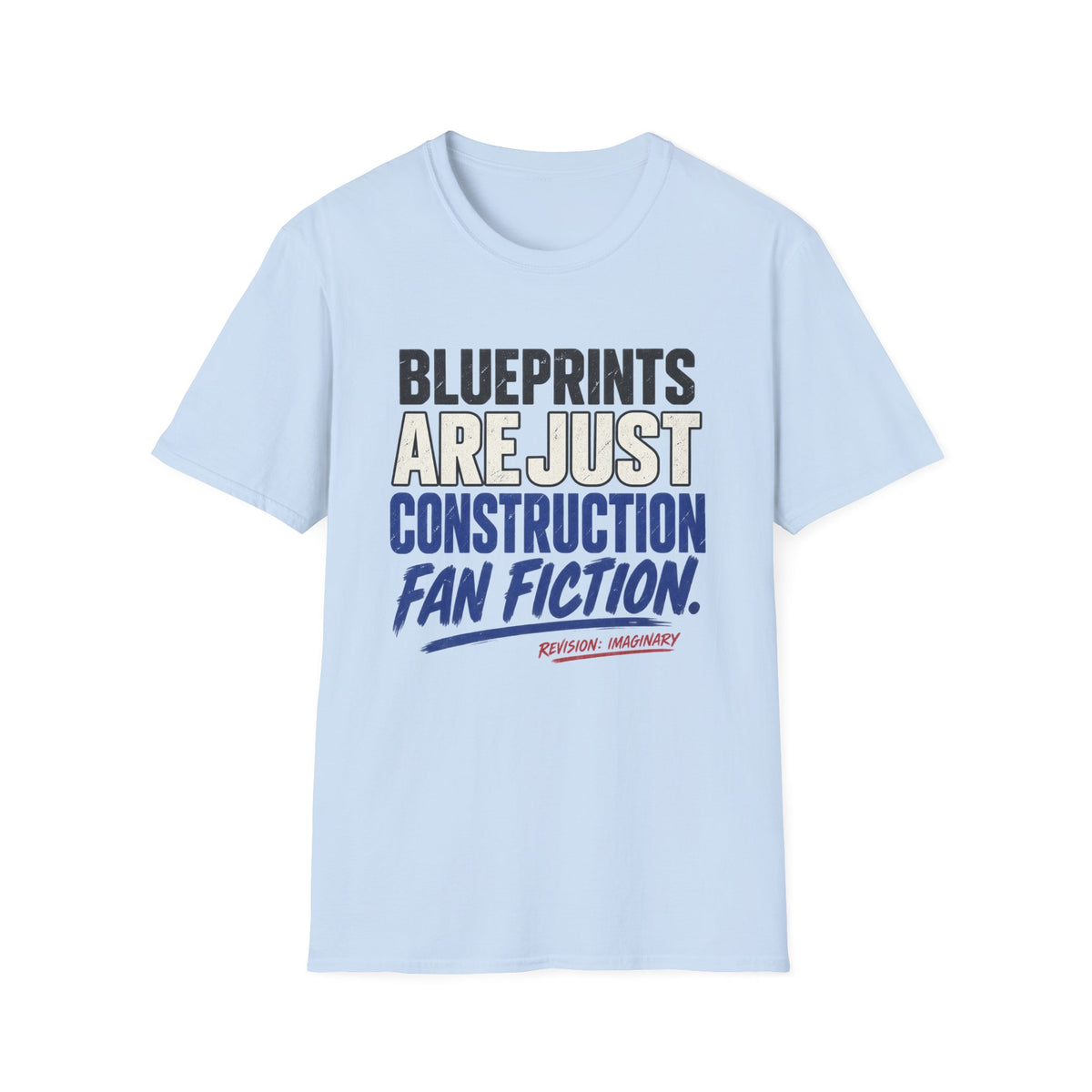 Blueprints: They Are Just Construction Fan Fiction T-Shirt