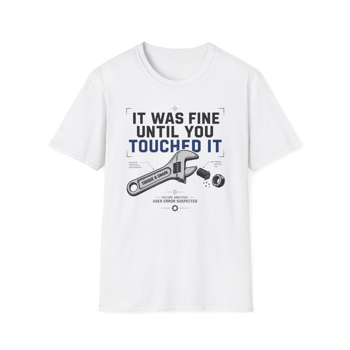 It Was Fine Until You Touched It T-Shirt