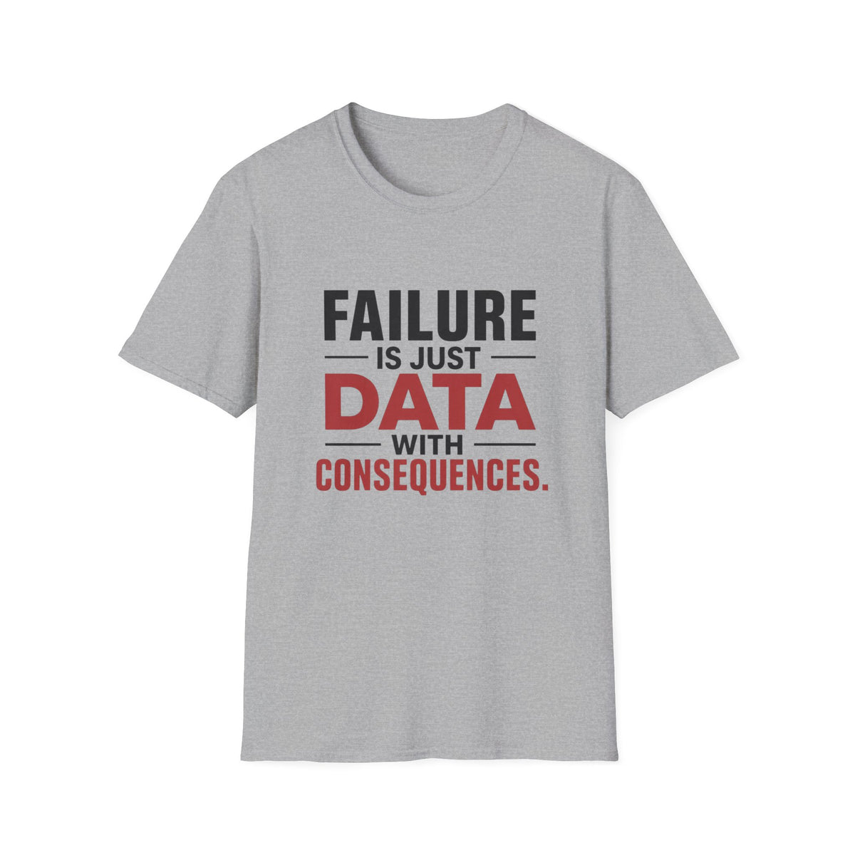 Failure Is Just Data With Consequences T-Shirt