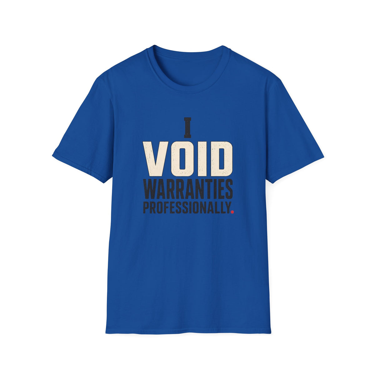 I Void Warranties Professionally T-Shirt