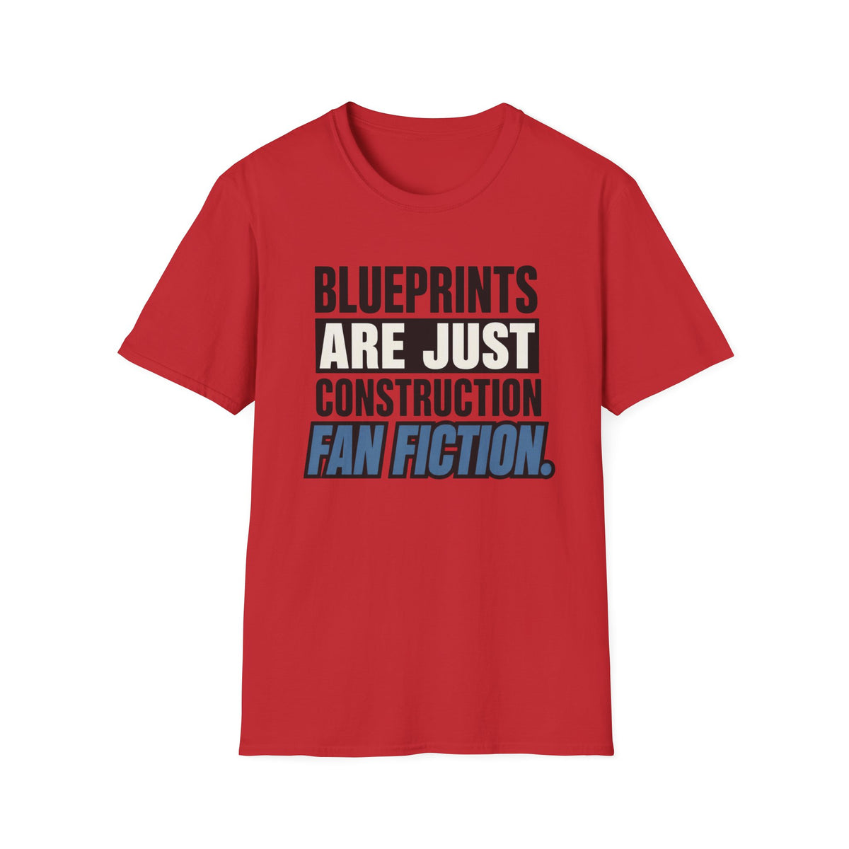 Blueprints Are Just Construction Fan Fiction T-Shirt