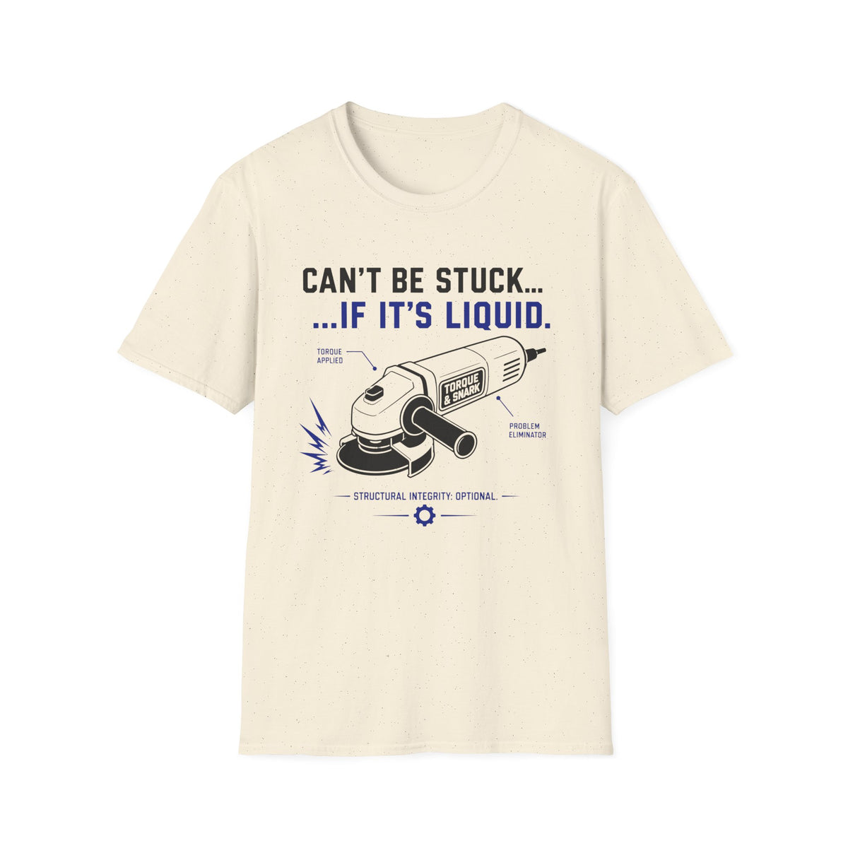 Can't Be Stuck If It's Liquid T-Shirt