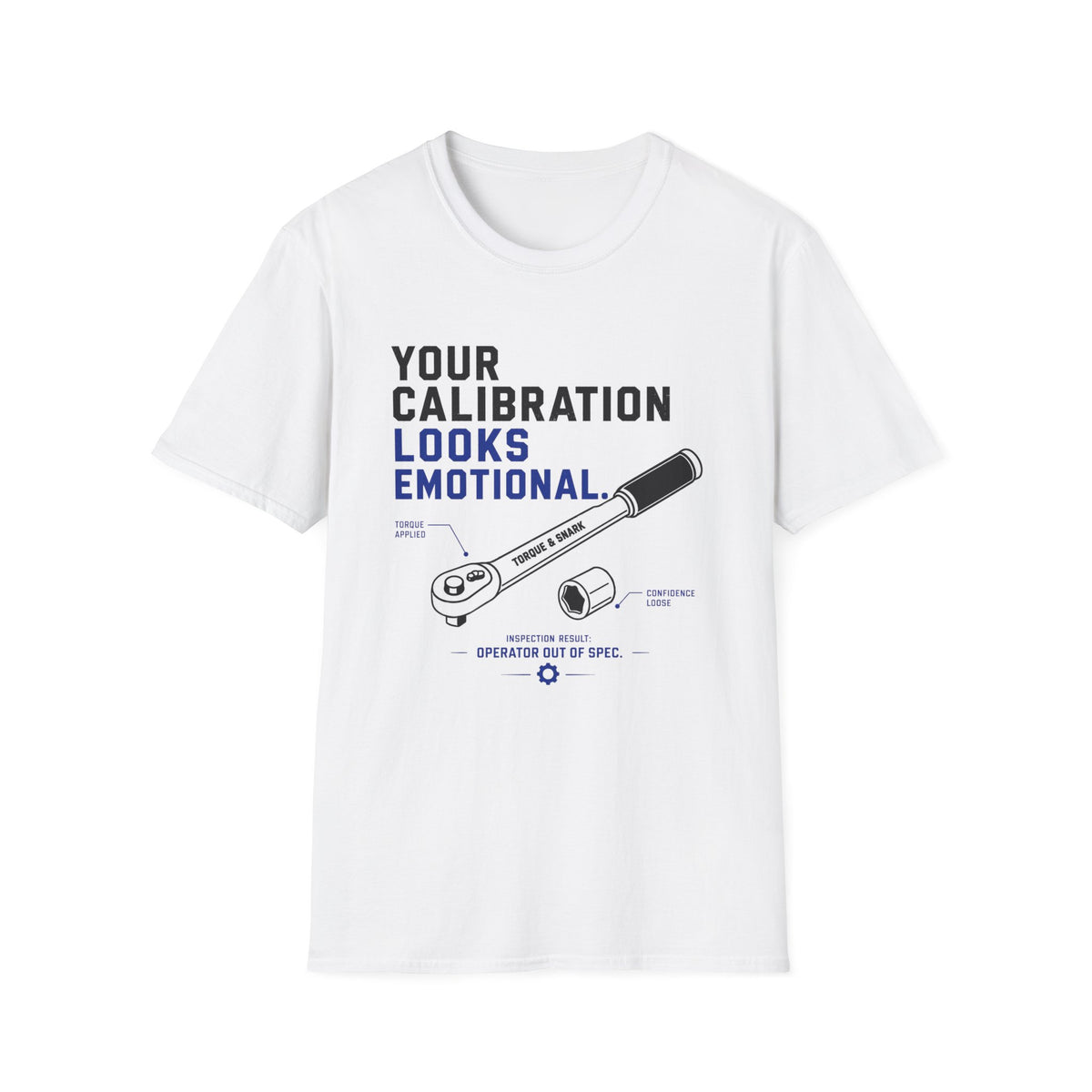 Your Calibration Looks Emotional T-Shirt