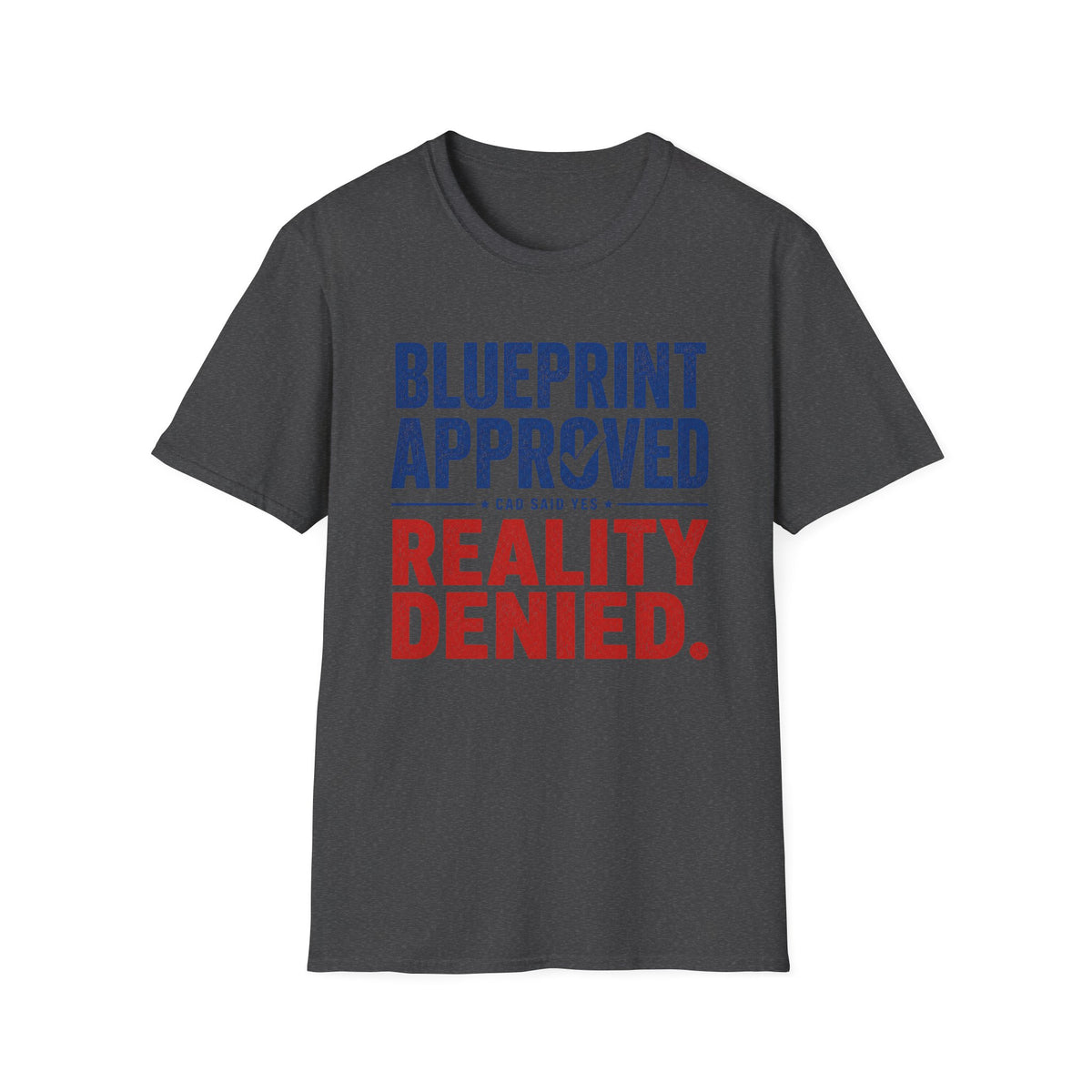 Blueprint Approved CAD Said Yes T-Shirt