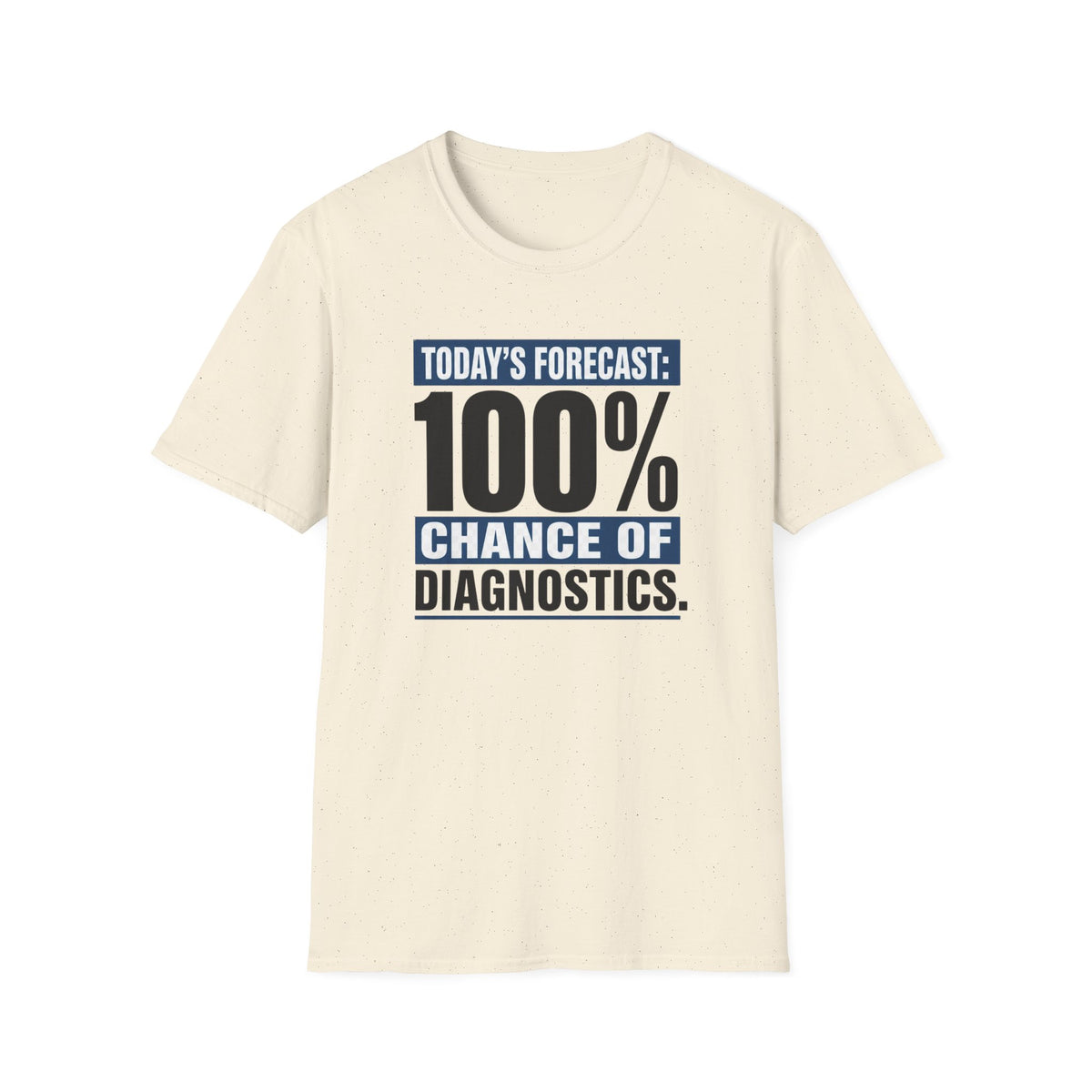 Today’s Forecast 100% Chance of Diagnostics T-Shirt