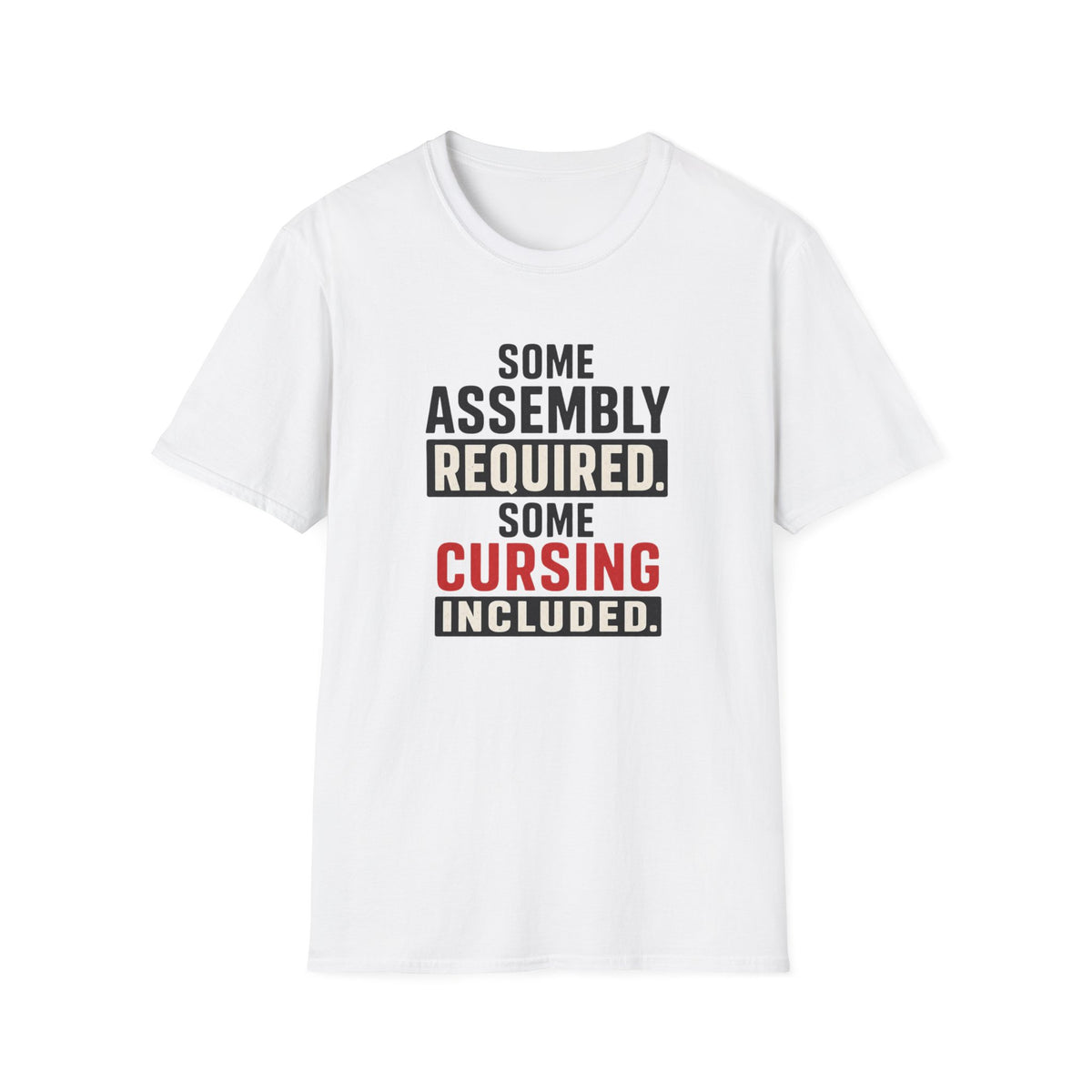 Some Assembly Required Some Cursing Included T-Shirt