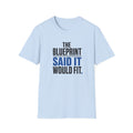 The Blueprint Said It Would Fit T-Shirt